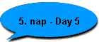 5. nap - Day 5